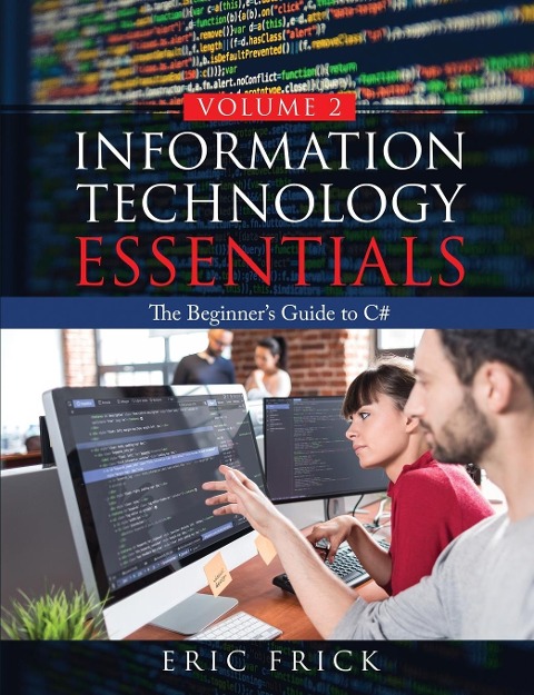 Information Technology Essentials Volume 2: The Beginners Guide to C