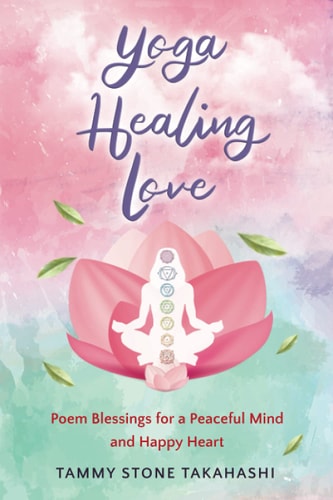 Yoga Healing Love Poem Blessings for a Peaceful Mind and Happy Heart