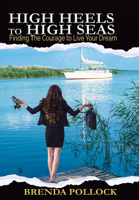 HIGH HEELS to HIGH SEAS: Finding The Courage to Live Your Dream