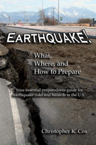Earthquake! What, Where, and How to Prepare Your Essential Preparedness Guide for Earthquake Risks and Hazards in the U.S.