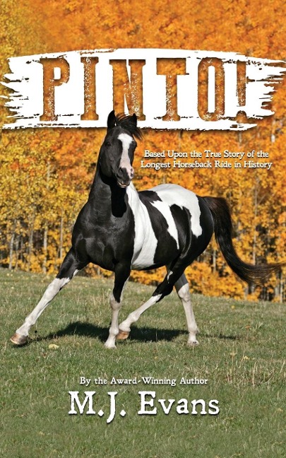 PINTO!: Based Upon the True Story of the Longest Horseback Ride in History