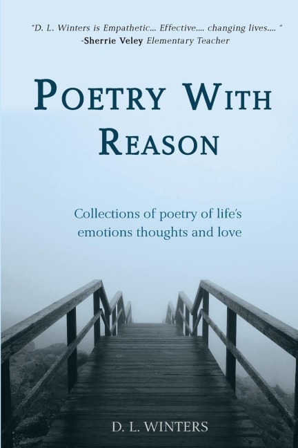 Poetry With Reason: Collections of poetry of lifes emotions thoughts and love