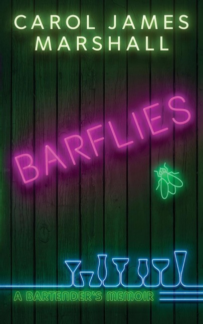 Barflies: A Bartenders Memoir