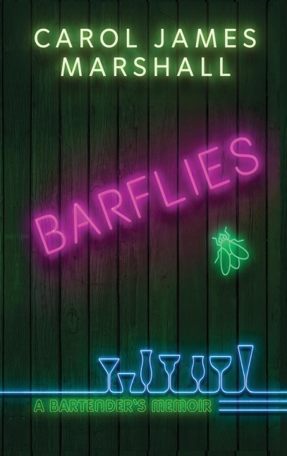 Barflies: A Bartenders Memoir