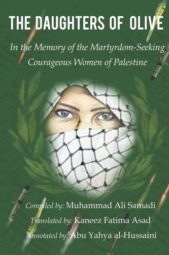 The Daughters of Olive In the Memory of the Martyrdom-Seeking Courageous Women of Palestine