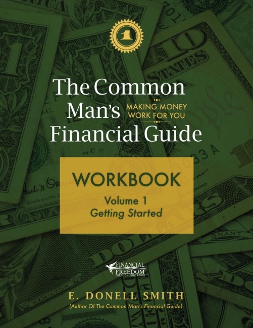 The Common Mans Financial Guide Workbook: Volume 1:  Getting Started