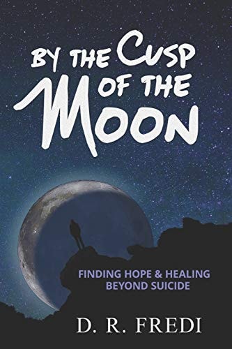 By the Cusp of the Moon Finding Hope and Healing Beyond Suicide