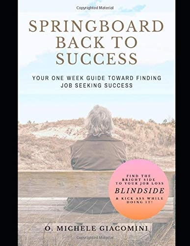 Springboard Back to Success Your One Week Guide Toward Finding Job Seeking Success