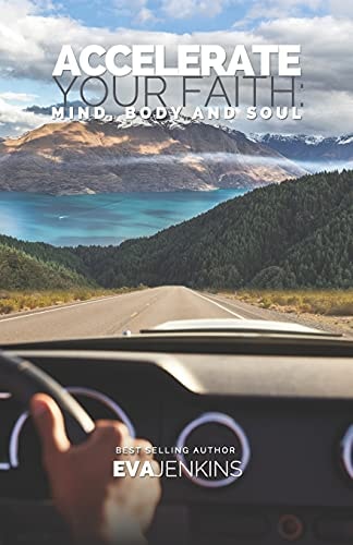 Accelerate Your Faith Mind, Body and Soul