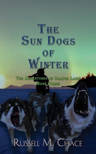 The Sun Dogs of Winter The Adventures of Dalton Laird Book Three