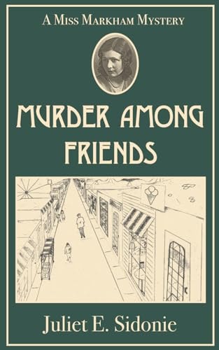 Murder Among Friends A Miss Markham Mystery