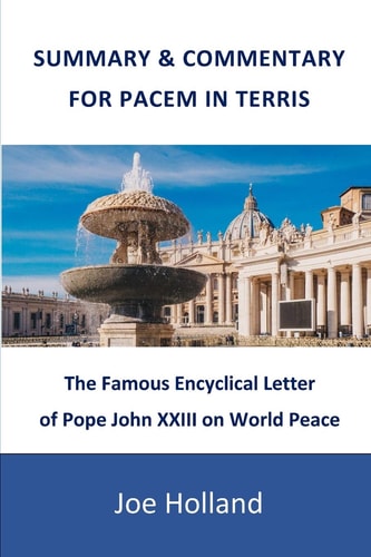 Summary & Commentary for Pacem in Terris The Famous Encyclical Letter of Pope John XXIII on World Peace