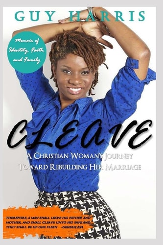Cleave A Christian Woman's Journey Toward Rebuilding Her Marriage