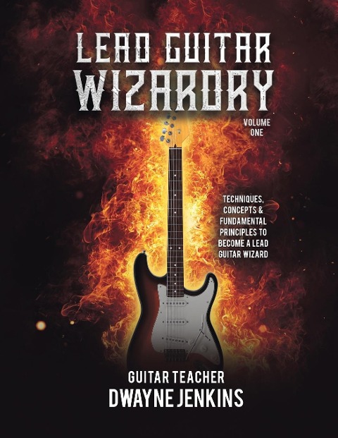 Lead Guitar Wizardry Vol 1: A Comprehensive Course For Beginners