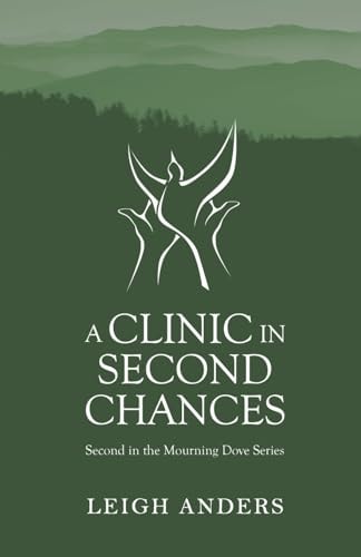 A Clinic in Second Chances Second in the Mourning Dove Series