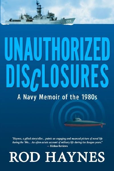Unauthorized Disclosures: A Navy Memoir of the 1980s