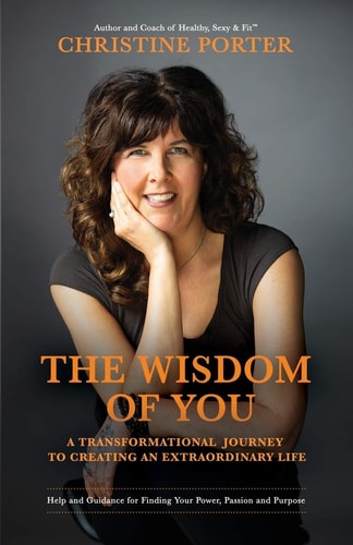 The Wisdom of You A Transformational Journey to Creating an Extraordinary Life