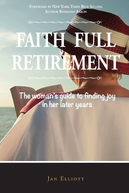 Faith Full Retirement, 2nd Edition: The Womans Guide to Finding Joy in Her Later Years