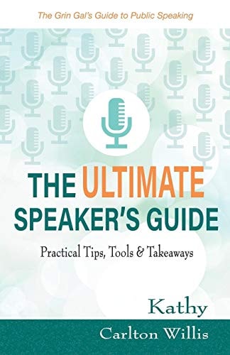 The Ultimate Speaker's Guide Practical Tips, Tools and Takeaways