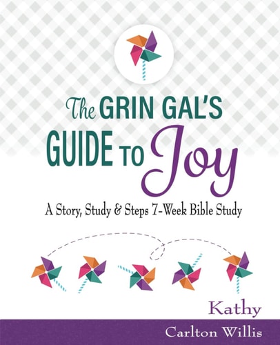 The Grin Gal's Guide to Joy A Story, Study & Steps 7-Week Bible Study