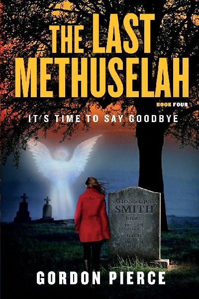 The Last Methuselah, Book 4: Its Time to Say Goodbye