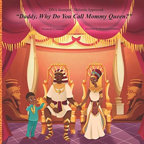 DNA Stamped Melanin Approved Daddy, Why Do You Call Mommy Queen?