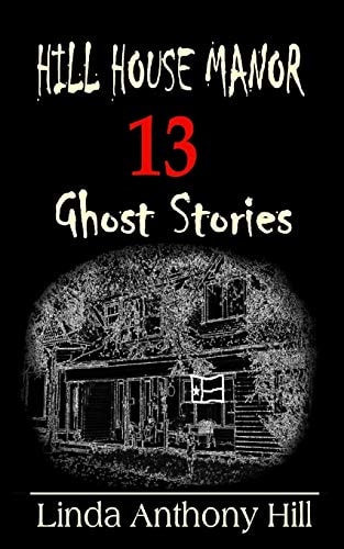 Hill House Manor 13 Ghost Stories