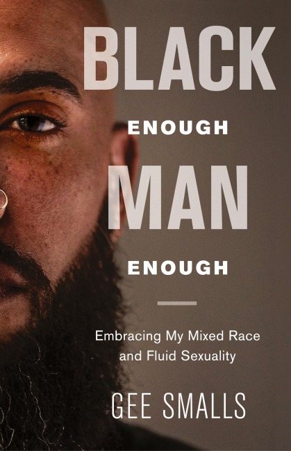 Black Enough Man Enough: Embracing My Mixed Race and Sexual Fluidity