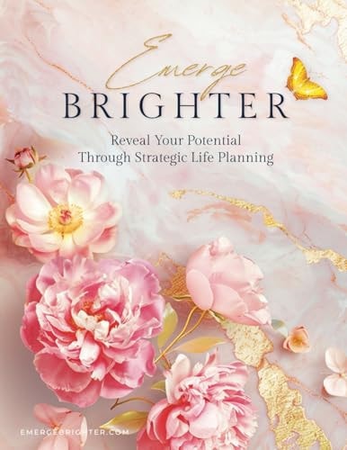 Emerge Brighter Reveal Your Potential Through Strategic Life Planning