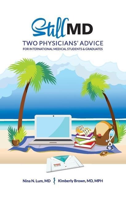 Still MD: Two Physicians Advice for International Medical Students and Graduates