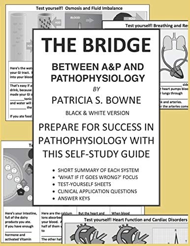 The Bridge Between A&P and Pathophysiology Black and White Version Prepare for Success in Pathophysiology