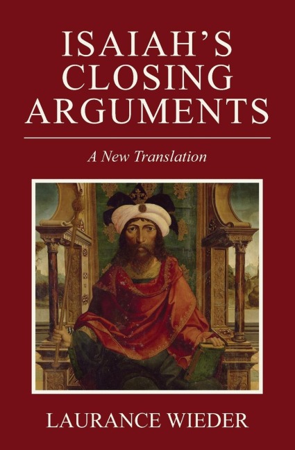 Isaiahs Closing Arguments: A New Translation