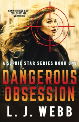 Dangerous Obsession A Sophie Star Series Book One