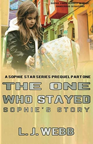 The One Who Stayed Sophie's Story A Sophie Star Series Prequel Part One