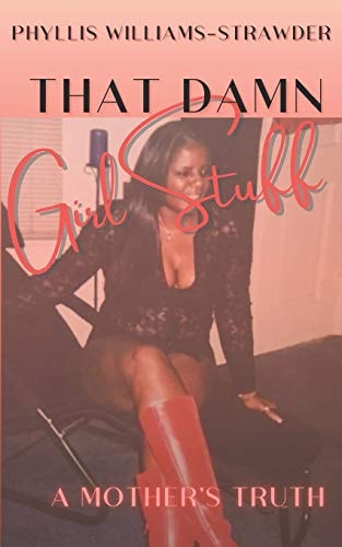 That Damn Girl Stuff A Mother's Truth