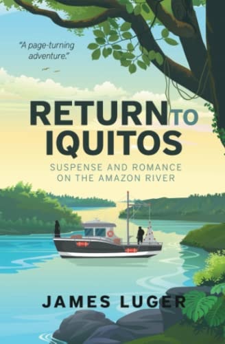 Return to Iquitos Suspense and Romance on the Amazon River