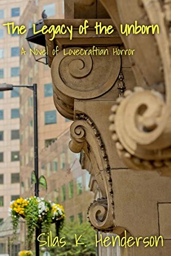 The Legacy of the Unborn A Novel of Lovecraftian Horror