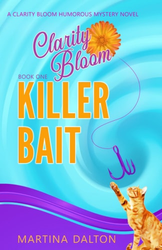 Killer Bait A Clarity Bloom Humorous Mystery Novel