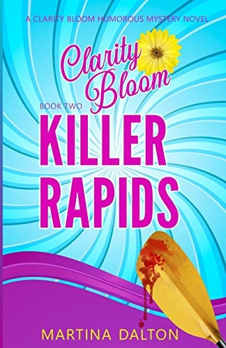 Killer Rapids A Clarity Bloom Humorous Mystery Novel