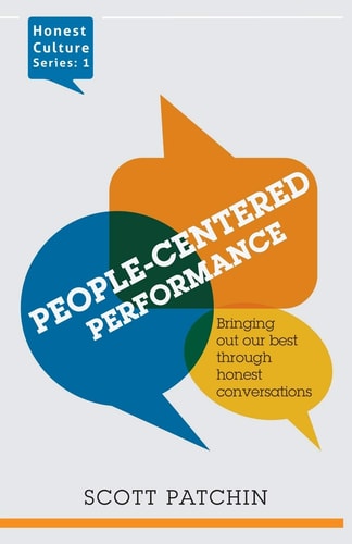 People-Centered Performance Bringing Out Our Best Through Honest Conversation