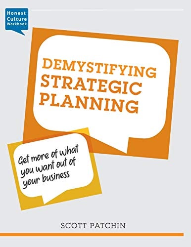 Demystifying Strategic Planning Get More of What You Want Out of Your Business