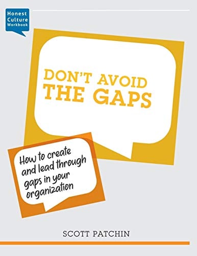 Don't Avoid the Gaps How to Create and Lead Through Gaps in Your Organization