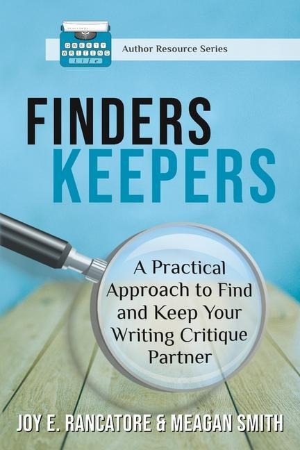 Finders Keepers: A Practical Approach To Find And Keep Your Writing Critique Partner