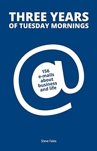 Three Years Of Tuesday Mornings 156 E-mails about Business and Life