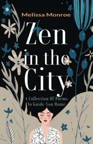 Zen in the City A Collection of Poems to Guide You Home