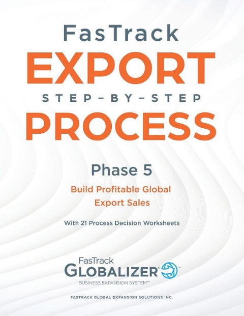 FasTrack Export Step-by-Step Process: Phase 6 - Build Profitable Global Export Sales