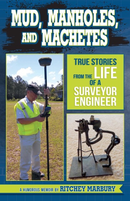 Mud, Manholes, and Machetes: True Stories from the Life of a Surveyor Engineer