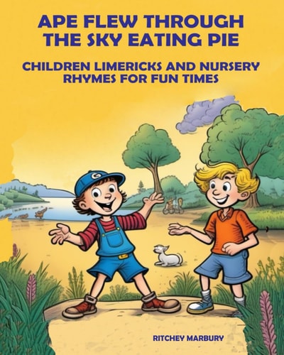 Ape Flew Through the Sky Eating Pie Children Limericks and Nursery Rhymes for Fun Times