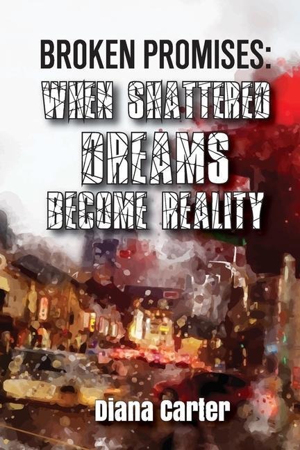 Broken Promises: When Shattered Dreams Become Reality