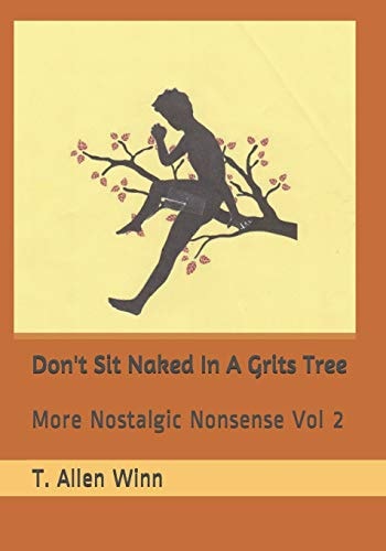 Don't Sit Naked in a Grits Tree More Nostalgic Nonsense Vol 2